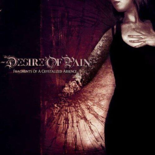 Desire Of Pain – Fragments of a crystalized absence