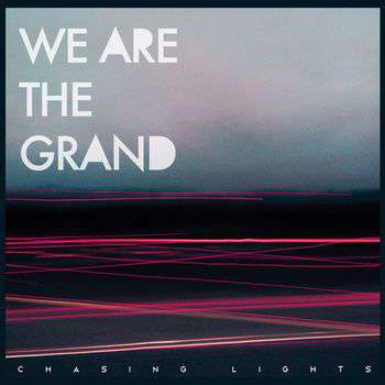 We Are The Grand – Chasing Lights