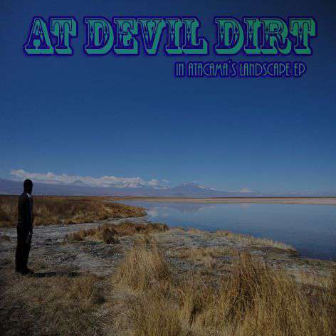 At Devil Dirt  «In Atacama`s Landscape» Ep (2012)