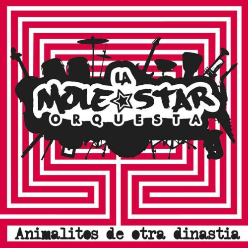 La Molestar Orquesta – Animalitos de otra Dinastía – Independiente (2011)