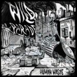 Wild Parade «Human Waste» (2015)
