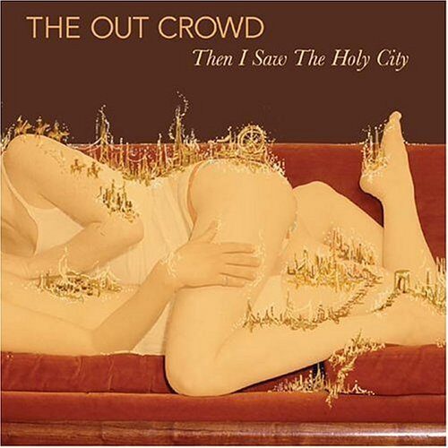 The Out Crowd “Then I Saw the Holy City”
