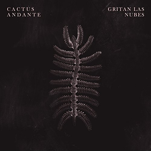 Cactus Andante: Gritan las Nubes (2017)