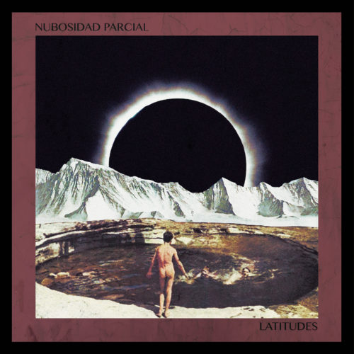 Nubosidad Parcial – Latitudes (2019)