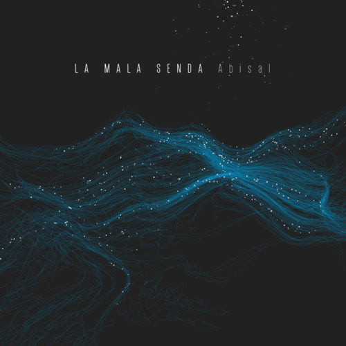 La Mala Senda – Abisal (2019)