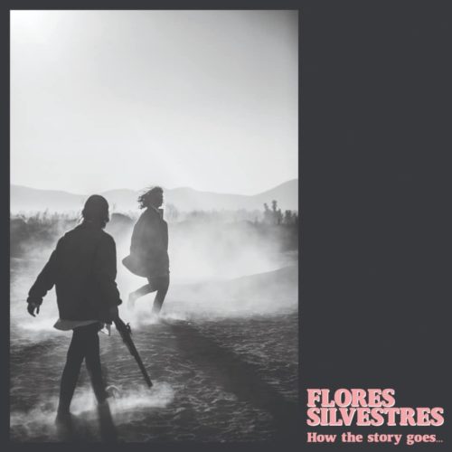 Flores Silvestres – How the Story Goes (2020)