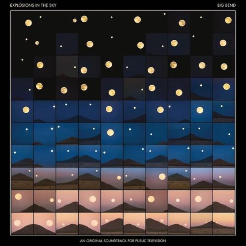 Explosions in the Sky – Big Bend (An OST for public television) (2021)