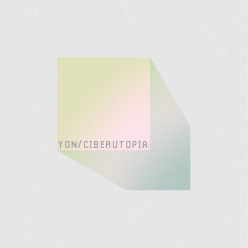 YON – Ciberutopía (2021)