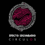 Efecto Secundario – Círculos (2023) www.sonidosocultos.com